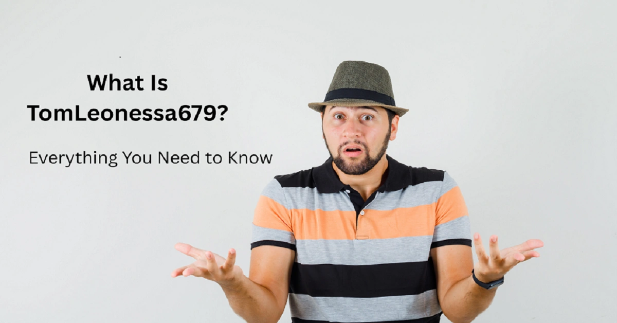 What Is TomLeonessa679? Everything You Need to Know