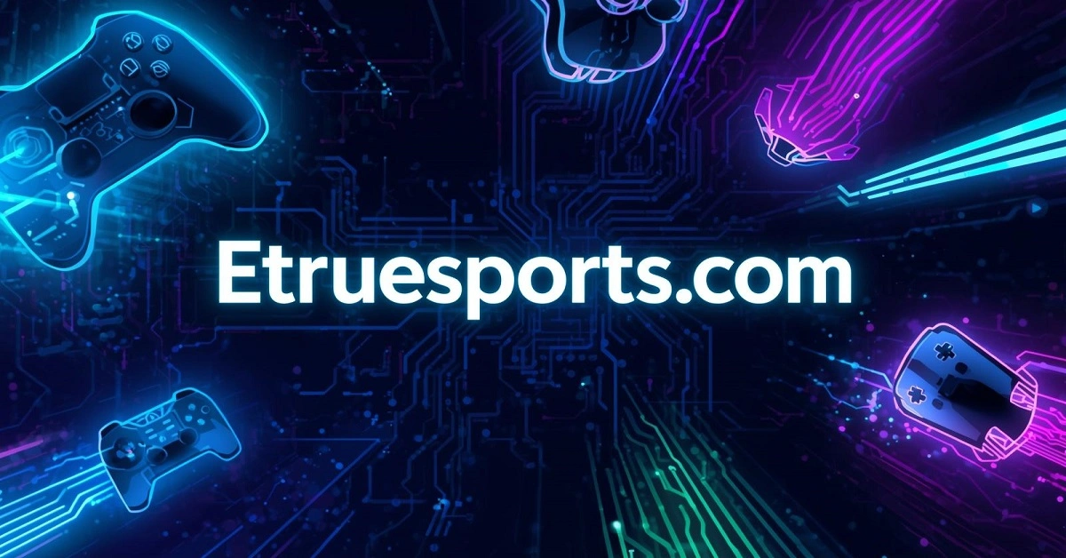 Etruesports com: A Complete Guide to Digital Sports News and Gaming Trends
