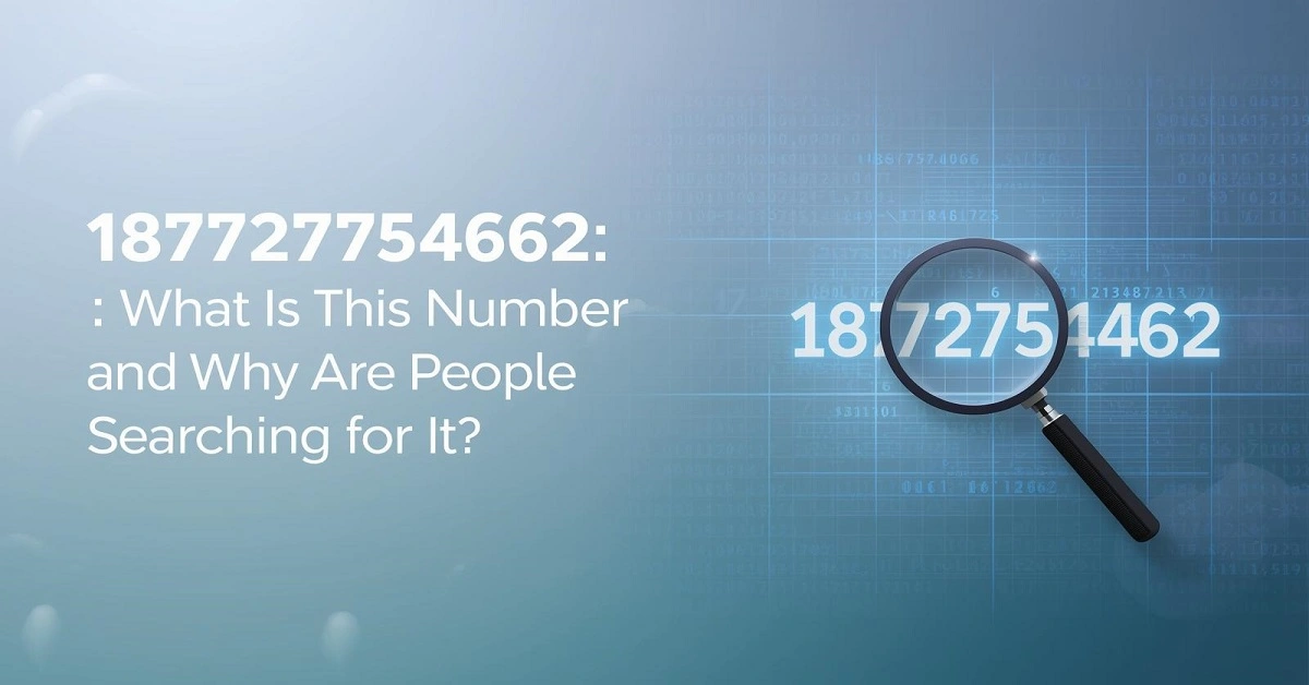 18772755462: What Is This Number and Why Are People Searching for It?