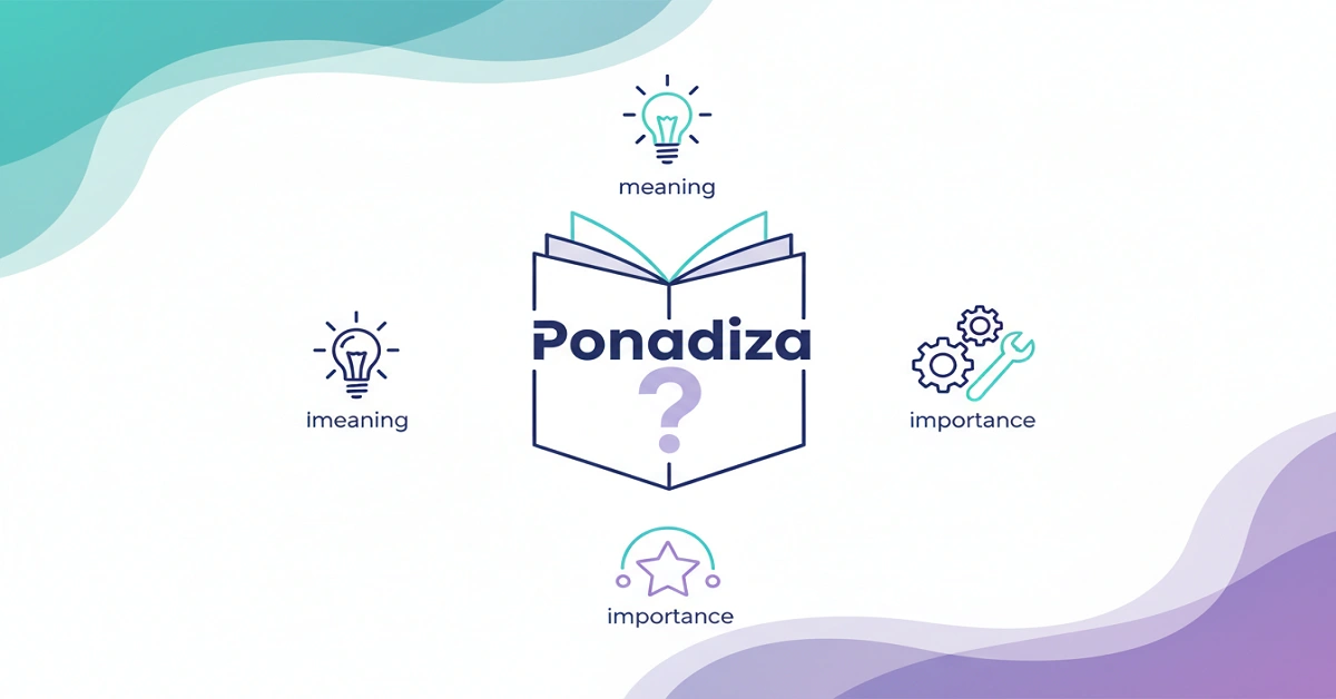 What is Ponadiza? A Complete Guide to Its Meaning, Uses, and Importance