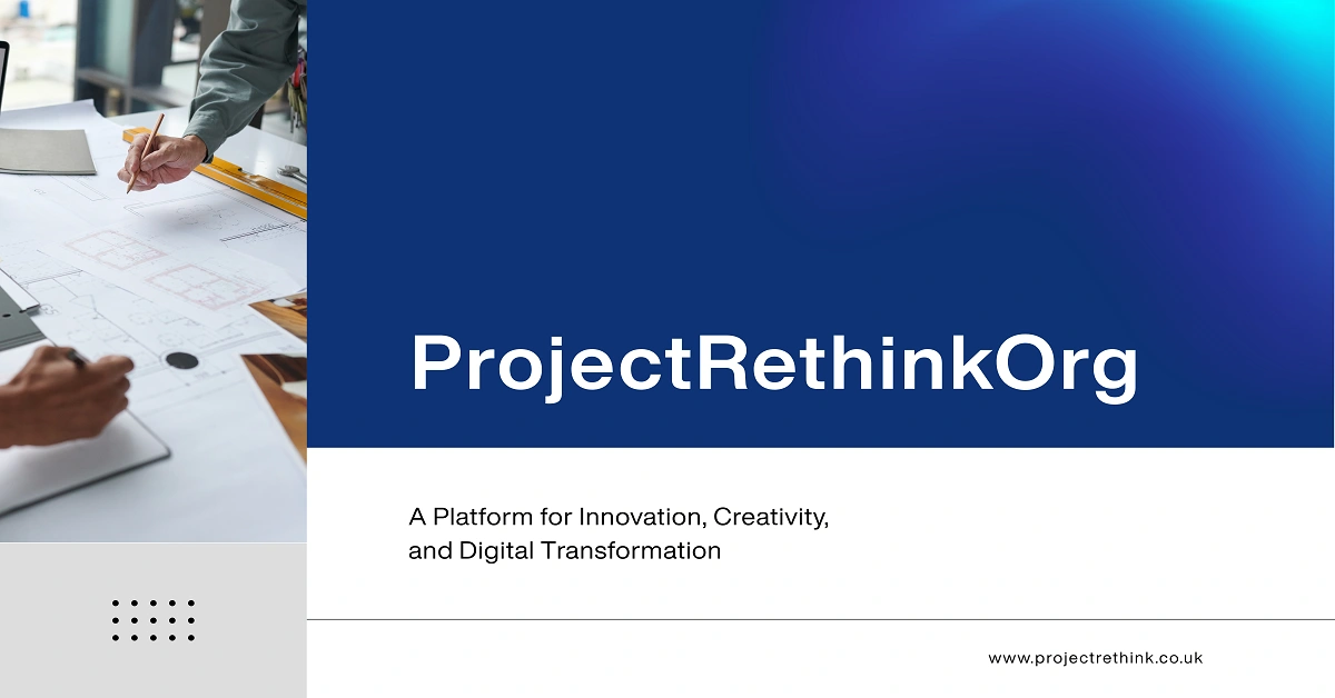 ProjectRethinkOrg: A Platform for Innovation, Creativity, and Digital Transformation