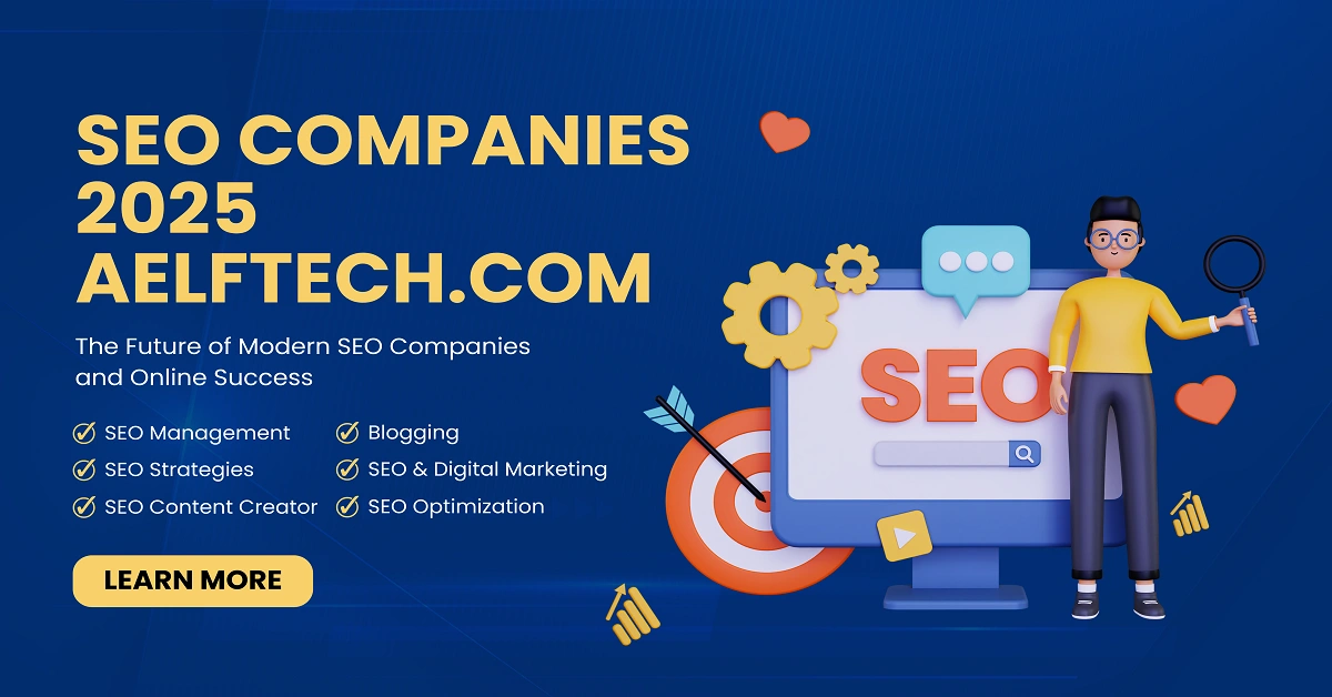 SEO Companies 2025 Aelftech.com — The Future of Modern SEO Companies and Online Success