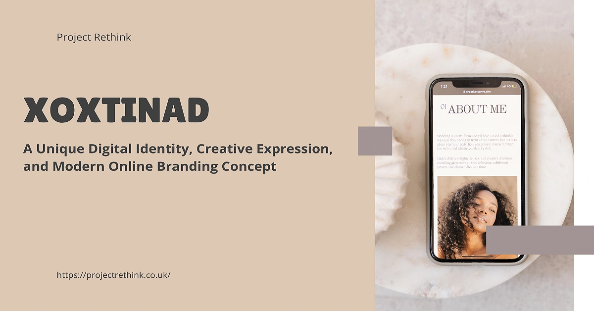 Xoxtinad: A Unique Digital Identity, Creative Expression, and Modern Online Branding Concept