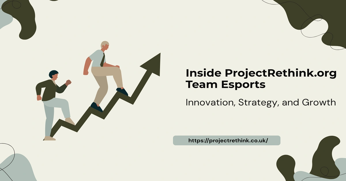 Inside ProjectRethink.org Team Esports: Innovation, Strategy, and Growth