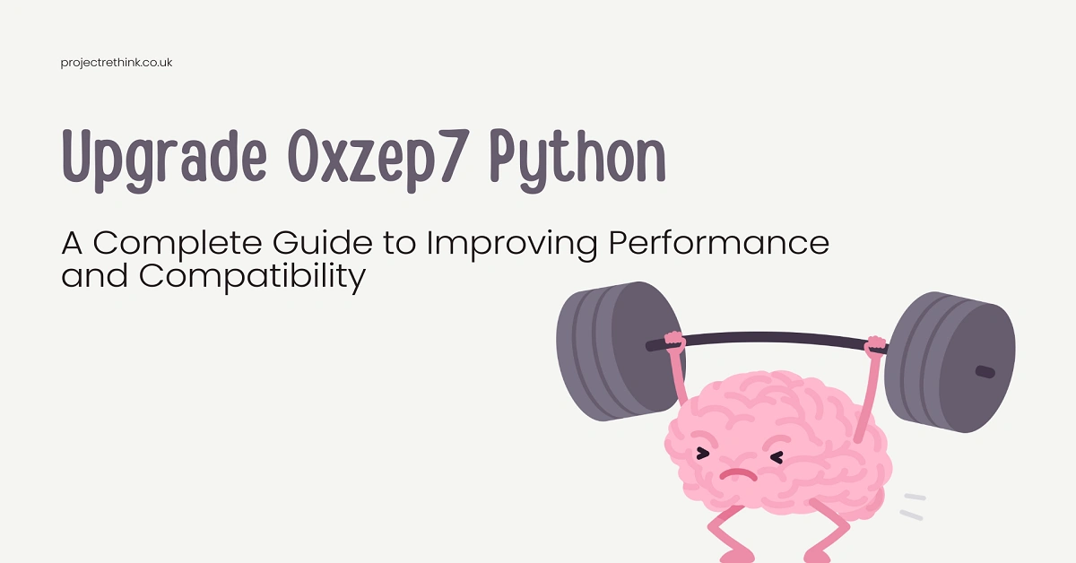 Upgrade Oxzep7 Python: A Complete Guide to Improving Performance and Compatibility